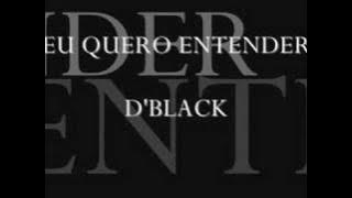D´BLACK - MUSICA NOVA (EU QUERO ENTENDER)