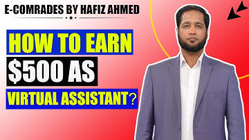 How to Earn $500 as Virtual Assistant? | E Comrades by Hafiz Ahmed