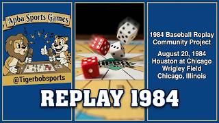 1984 Baseball Replay Community. August 20, Houston at Chicago. gm#1 Apba baseball master game