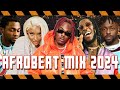 AFROBEAT MIX 2024 🔥 AFROBEAT SUMMER JAM 🔥 THE BEST OF AFROBEAT 2024 KIZZ DANIEL, REMA, CKAY, ASAKE