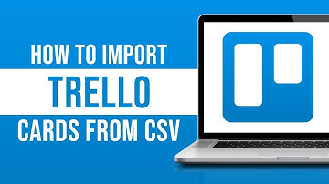 How to Import Trello Cards From CSV File (2024)