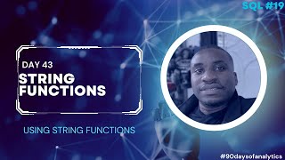 Day 43 - 90 days of Analytics :  String functions