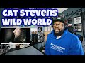 Cat Stevens - Wild World | REACTION