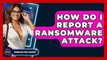 How Do I Report A Ransomware Attack? - Emerging Tech Insider