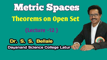 B.Sc. | M.Sc.| Math | Metric Spaces | Theorems on Open Set | Lecture 12 | Dr. S.S.Bellale | DSCL