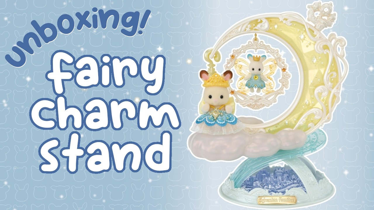 unboxing the Sylvanian Families Fairy Charm Twilight display stand 
