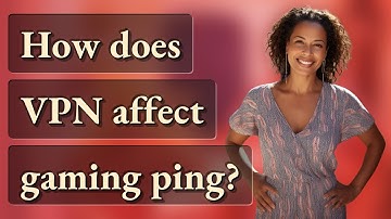 How does VPN affect gaming ping?