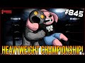 HEAVYWEIGHT CHAMPIONSHIP - The Binding Of Isaac: Repentance Ep. 845