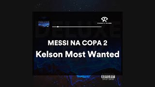 Messi na copa 2 (LETRA) leak- Kelson Most Wanted