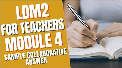 LDM2 Module 4 - SAMPLE COLLABORATIVE ANSWERS