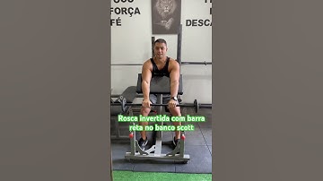 Rosca invertida com barra reta no banco scott - prof. Matheus Gomes