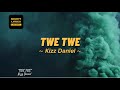 KIZZ DANIEL- TWE TWE (Lyrics)