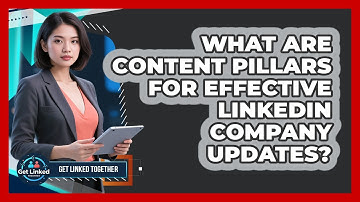 What Are Content Pillars For Effective LinkedIn Company Updates? - Get Linked Together