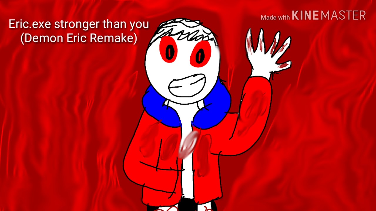 Stronger than you|Eric.exe(Demon Eric Remake) - YouTube