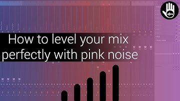 How to level your mix perfectly using pink noise