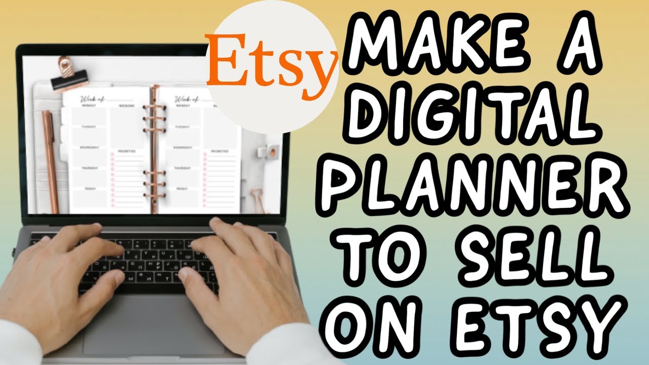 How To Make A DIGITAL PLANNER To Sell On Etsy In 2023 (BEGINNERS ...