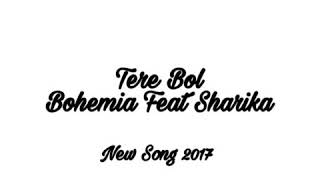 Teri Bol By Sharika Ft Bohemia 2017