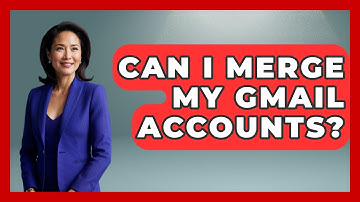 Can I Merge My Gmail Accounts? - TheEmailToolbox.com