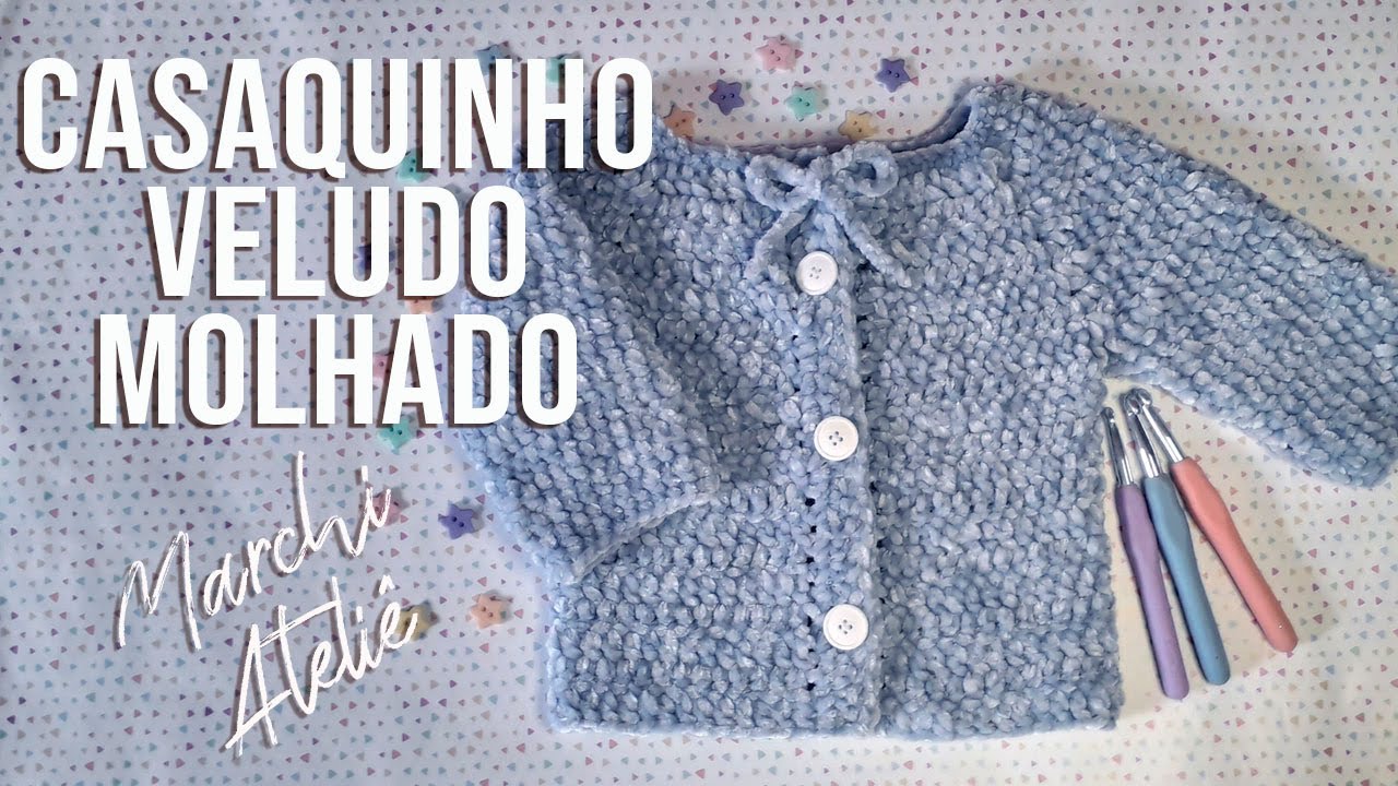 Crochê para iniciante - Bebê - Casaquinho Veludo Molhado
