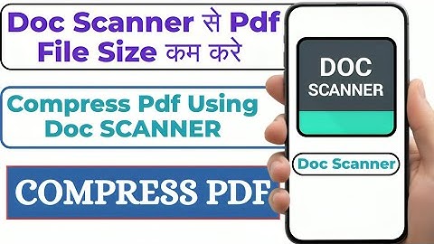 Doc Scanner Se Pdf Size Kaise Kam Kare || How To Compress Pdf Document Size || Best Pdf Scanner