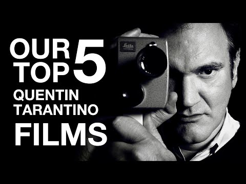 Our Top 5 Quentin Tarantino Films (Best Movies)