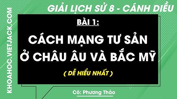 Lịch sử 8 Bài 1: Cách mạng tư sản ở châu Âu và Bắc Mỹ - Trang 5, 12 | Cánh diều (DỄ HIỂU NHẤT)
