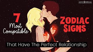 7 Most Compatible Zodiac Signs That Have The Perfect Relationships 💫✨