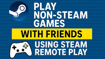 How to Play Non-Steam Games with Friends Using Steam Remote Play | 2025 Multiplayer Trick!