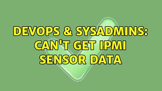 Celebrity DevOps & SysAdmins: Can't get IPMI sensor data Profile