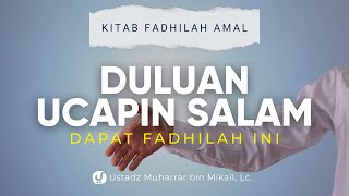 Yang Duluan Ucap Salam, Dapat Keutamaan ini! – Ustadz Muharrar bin Mikail, Lc.