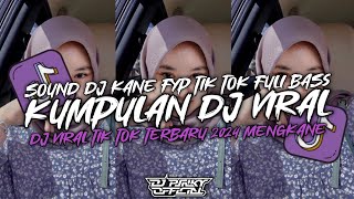 KUMPULAN DJ VIRAL TIK TOK TERBARU 2024 FULL BASS JEDAG JEDUG MENGKANE