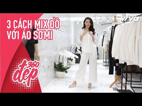3 Cách mix đồ với áo sơ mi - Quỳnh Hoa | Đẹp 360 - Viva Lady