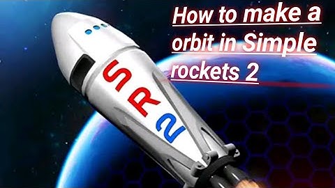 How to make orbit in Simple Rockets 2 (Tutorial) || INFINITER