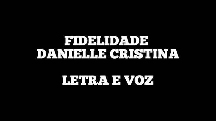 Fidelidade - Danielle Cristina  Letras.mus.br - Baixar pdf de