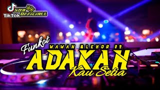 DJ ADAKAH KAU SETIA {WAWAN BLEHOR 09} || KINYO L3