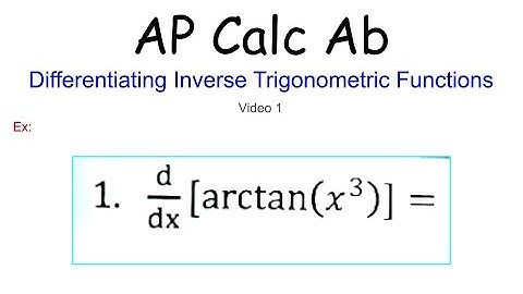 Differentiating Inverse Trig Functions | AP Calc AB 3.4.1(1)