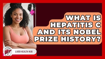 What Is Hepatitis C And Its Nobel Prize History? - Liver Health Hub