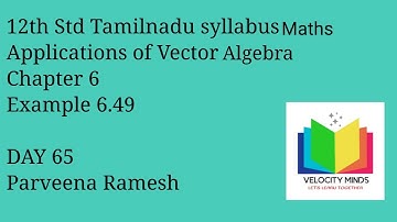 12th STD|Tamilnadu New syllabus Maths|Example 6.49 | Applications of Vector Algebra|Day 65