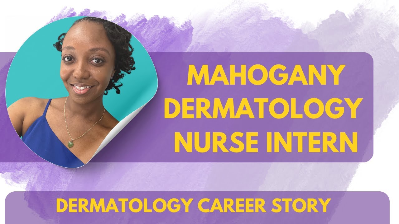 FROM MEDICAL ASSISTANT TO DERMATOLOGY RN : The story behind my career; Mahogany Dermatology Intern