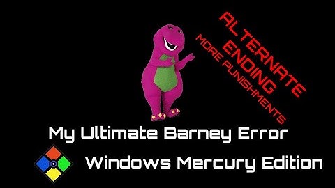 Barney Error (Windows Mercury Edition) (ALTERNATE ENDING) (MORE PUNISHMENTS!)