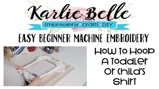 Easy Beginner Machine Embroidery: How to Hoop a Toddler or Child's Shirt