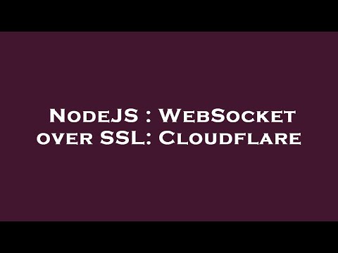 NodeJS : WebSocket over SSL: Cloudflare