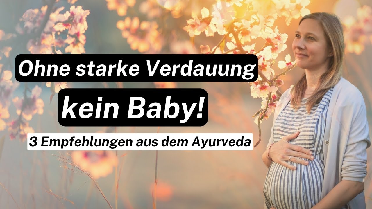 Ohne starke Verdauung kein Baby! 3 Empfehlungen aus dem Ayurveda 