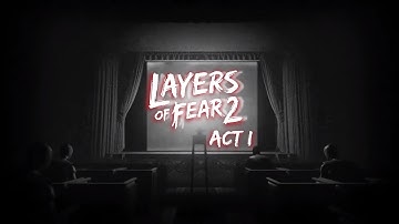 Layers of Fear 2 - Act 1: The Unmooring