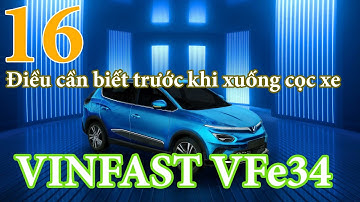 ✅ 16 lưu ý cần thiết trước khi xuống cọc xe Vinfast VFe34 !