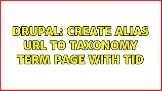 Drupal: Create Alias URL to taxonomy term page with TID (2 Solutions!!)