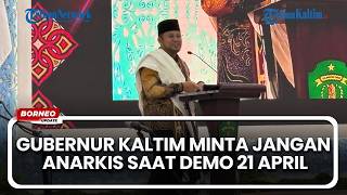 Jelang Demo 21 April, Gubernur Kaltim Rudy Masud Jangan Sampai Anarkis