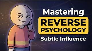 Mastering Reverse Psychology: The Art of Subtle Influence | (Works Better Than Direct Persuasion)