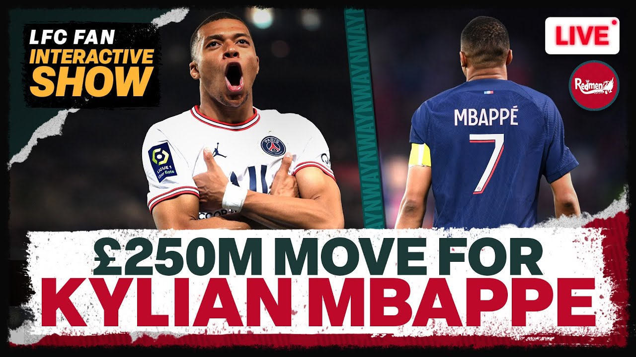 Liverpools WILD £250m Mbappe Move Liverpool Transfer News Update
