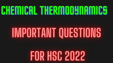 CHEMICAL THERMODYNAMIC/AS PER DELETED SYLLABUS/12Maharashtra board/IMPORTANT QUESTIONS FOR HSC 2022